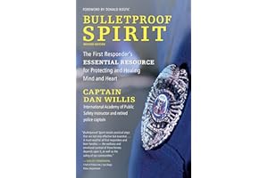 Bulletproof Spirit, Revised Edition: The First Responder’s Essential Resource for Protecting and Healing Mind and Heart