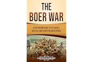 The Boer War: A Captivating Guide to Its Causes, Battles, and Legacy in South Africa (African History)