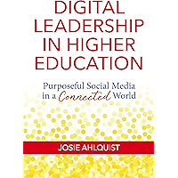 Digital Leadership in Higher Education: Purposeful Social Media in a Connected World book cover Digital Leadership in Higher Education: Purposeful Social Media in a Connected World book cover
