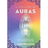 A Little Bit of Auras: An Introduction to Energy Fields (Volume 9) (Little Bit Series)
