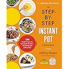 The Step-by-Step Instant Pot Cookbook: 100 Simple Recipes for Spectacular Results -- with Photographs of Every Step (Step-by-