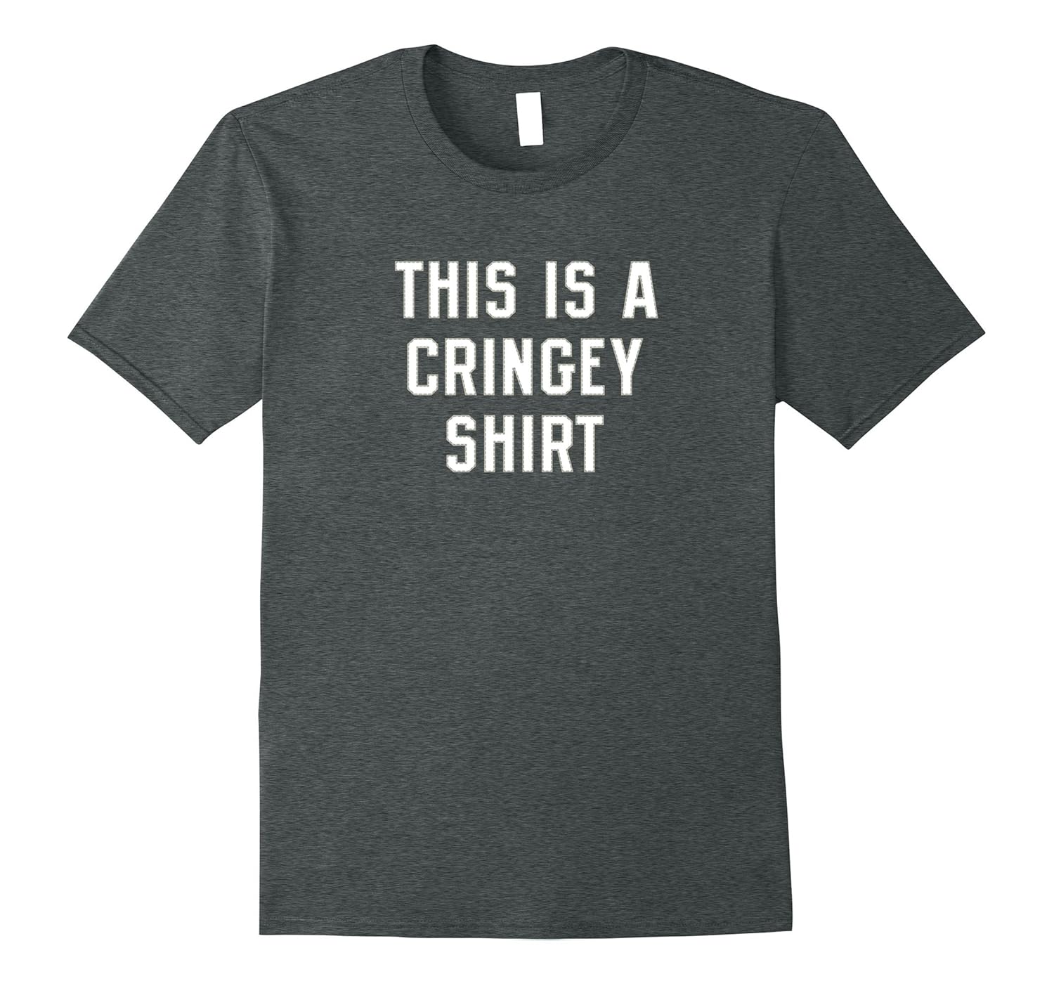 This is a Cringey Shirt – Cringeworthy, Cringy, Funny Meme T-4LVS ...