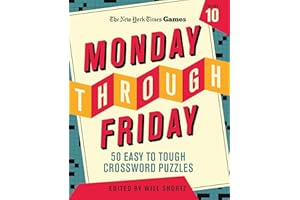 New York Times Games Monday Through Friday 50 Easy to Tough Crossword Puzzles Volume 10 (New York Times Super Sunday Crosswords, 10)