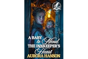 A Baby to Mend the Innkeeper's Heart: A Historical Western Romance Novel (Love Forged in the Wild West)
