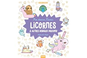 Mes dessins kawaii : Licornes et autres animaux mignons: Étape par étape (French Edition)