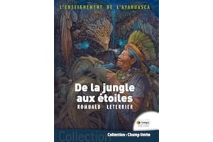 De la jungle aux étoiles: L'enseignement de l'Ayahuasca (French Edition)