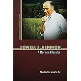 Lowell L. Bennion: A Mormon Educator (Introductions to Mormon Thought)