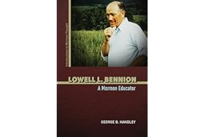 Lowell L. Bennion: A Mormon Educator (Introductions to Mormon Thought)