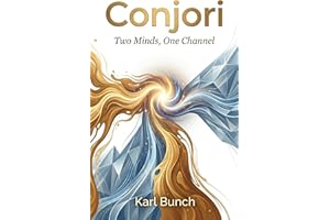 Two Minds, One Channel: Where Human Insight and Machine Intelligence Converge (Conjori Book 1)