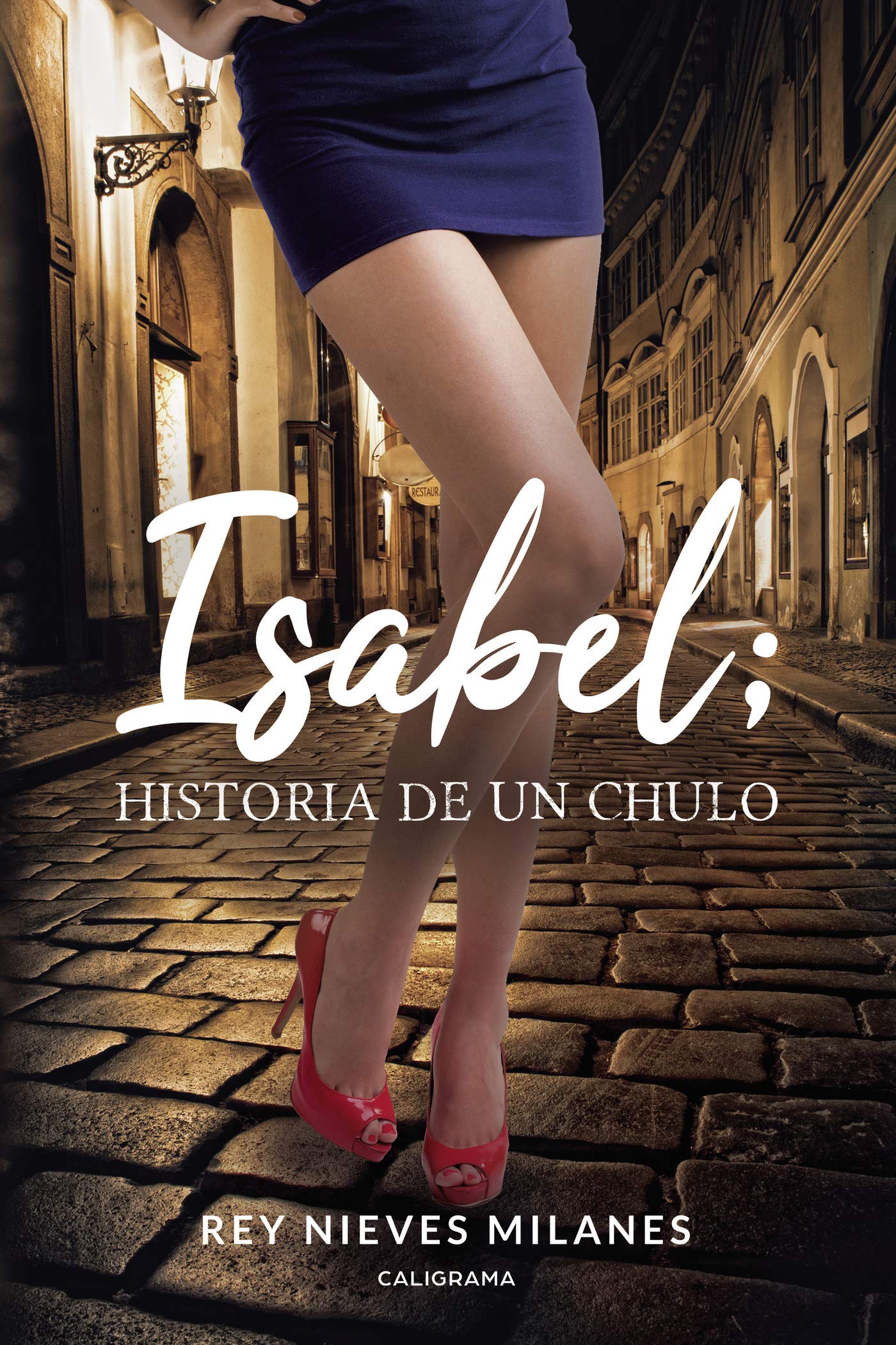 Isabel; historia de un chulo de Rey Nieves