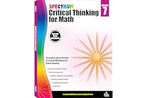 Spectrum Grade 7 Critical Thinking for Math Workbook, Mathematics Middle School Books Covering Algebra, Geometry, Ratio, Statistics, Integers, and More, Classroom or Homeschool Curriculum (Volume 49)