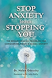 Stop Anxiety from Stopping You: The Breakthrough Program For Conquering Panic and Social Anxiety
