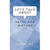 Let's Talk About Faith and History