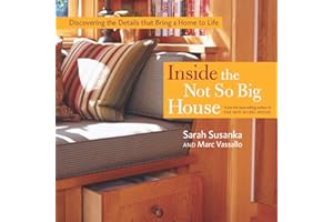 Inside the Not So Big House: Discovering the Details that Bring a Home to Life