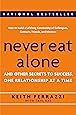 Never Eat Alone: And Other Secrets to Success, One Relationship at a Time