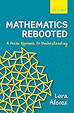 Mathematics Rebooted: A Fresh Approach to Understanding
