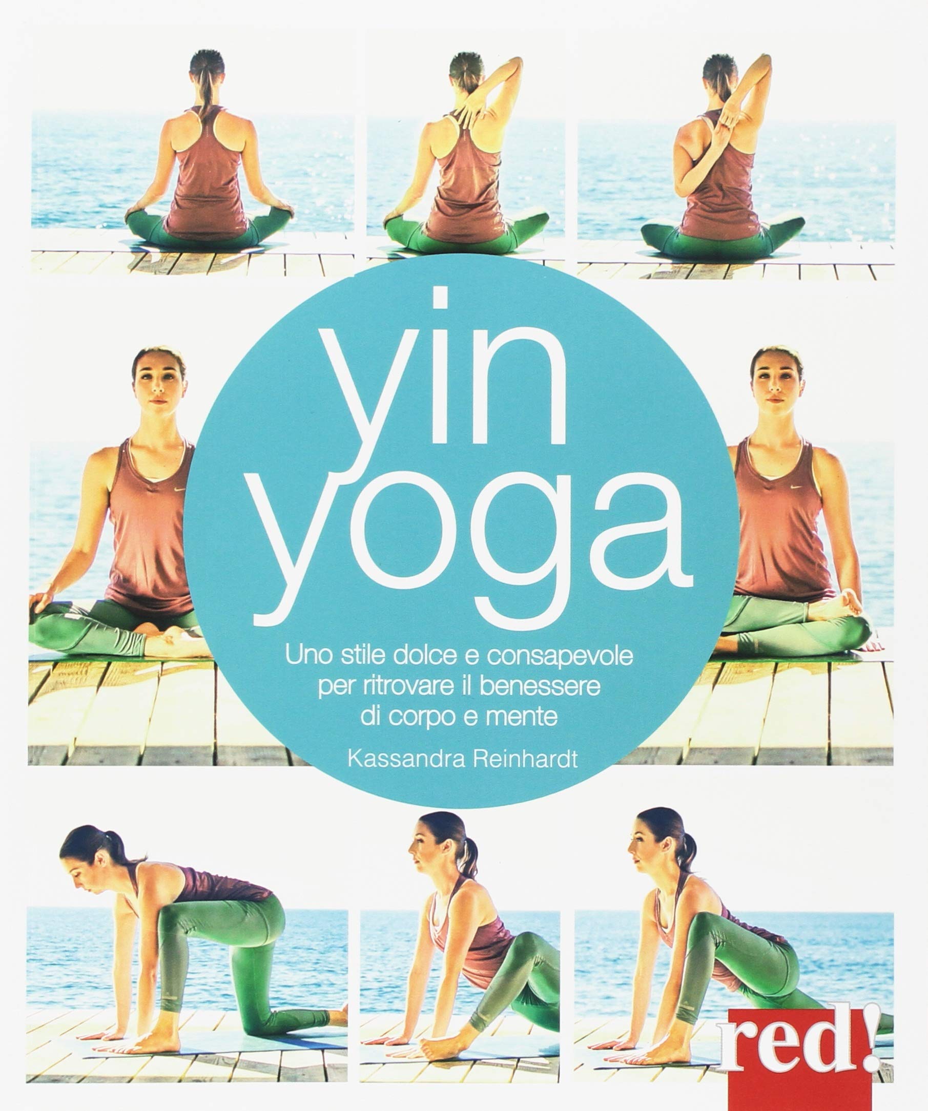 Yin yoga. Uno stile dolce e consapevole per ritrovare il ...
