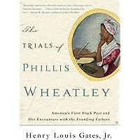 The Trials of Phillis Wheatley: America's First Black Poet and Her Encounters with the Founding Fathers book cover The Trials of Phillis Wheatley: America's First Black Poet and Her Encounters with the Founding Fathers book cover
