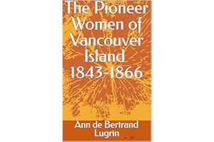 The Pioneer Women of Vancouver Island 1843-1866