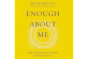 Enough About Me: The Unexpected Power of Selflessness