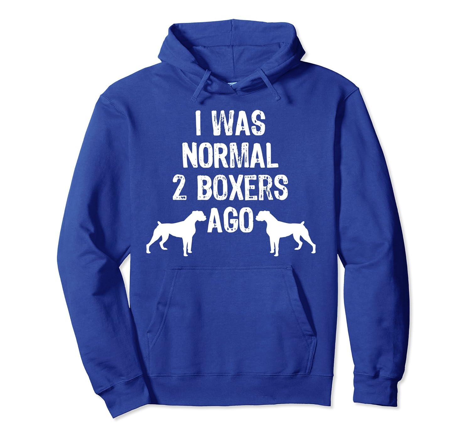 I Was Normal 2 Boxers Ago - Funny Dog Pullover Hoodie-anz