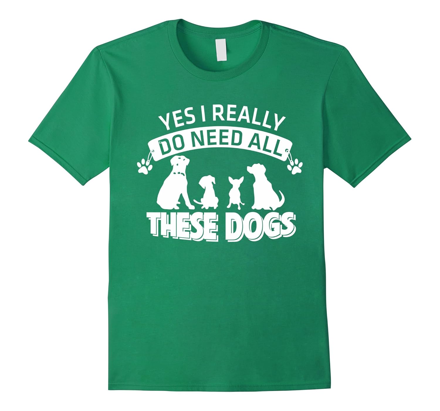 Yes I Really Do Need All These Dogs Shirt Funny Dog ShirtsTD theteejob
