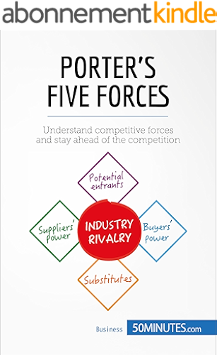Download Porter's Five Forces: Understand competitive forces and stay ahead of the competition (Management & Marketing Book 1) (English Edition) PDF