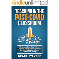 Teaching in the Post Covid Classroom: Mindsets and Strategies to Cultivate Connection, Manage Behavior and Reduce… book cover