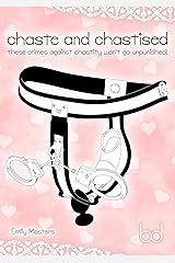 Chaste and Chastised: These Crimes Against Chastity Won't Go Unpunished! Kindle Edition