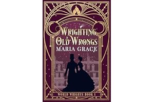 Wrighting Old Wrongs: A Victorian Elemental Fantasy Adventure with a side of Slow Burn Romance (World Wrights Book 1)