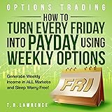 Options Trading: How to Turn Every Friday Into