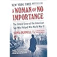 A Woman of No Importance: The Untold Story of the American Spy Who Helped Win World War II