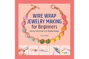 Wire Wrap Jewelry Making for Beginners: Step-by-Step Projects for Beaded Designs