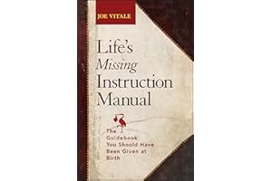 Life's Missing Instruction Manual: The Guidebook You Should Have Been Given at Birth