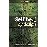 Self Heal By Design- The Role Of Micro-Organisms For Health By Barbara O'Neill