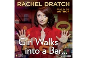 Girl Walks into a Bar...: Comedy Calamities, Dating Disasters, and a Midlife Miracle