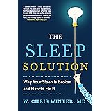 The Sleep Solution: Why Your Sleep is Broken and How to Fix It