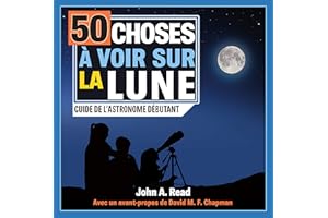 50 choses à voir sur la Lune: Guide de l'astronome débutant (French Edition)