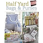 Half Yard (TM) Bags & Purses: Sew 12 beautiful bags and 12 matching purses