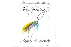 The Unreasonable Virtue of Fly Fishing