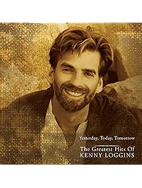 Yesterday, Today, Tomorrow - The Greatest Hits Of Kenny Loggins