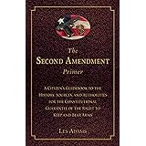 The Second Amendment Primer: A Citizen's Guidebook to the History, Sources, and Authorities for the Constitutional Guarantee