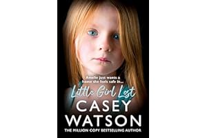 Little Girl Lost: The gripping 2024 fostering memoir from the Sunday Times bestselling author Casey Watson