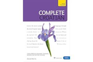 Complete Croatian Beginner to Intermediate Course: Learn to read, write, speak and understand a new language