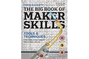 The Big Book of Maker Skills: Tools & Techniques for Building Great Tech Projects