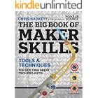 The Big Book of Maker Skills: Tools &amp; Techniques for Building Great Tech Projects