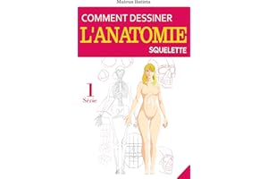 Comment Dessiner l'anatomie: squelette (French Edition)