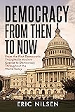 Democracy From Then to Now: From the First