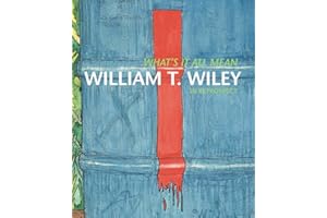 What’s It All Mean: William T. Wiley in Retrospect