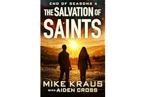 The Salvation of Saints - End of Seasons 6: (A Post-Apoc/Disaster Thriller)